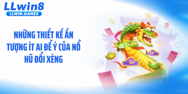 Nổ Hũ Đổi Xèng - Cơ Chế Giữ Nhịp Cực Cuốn Tại LLWIN Những thiết kế ấn tượng ít ai để ý của nổ hũ đổi xèng